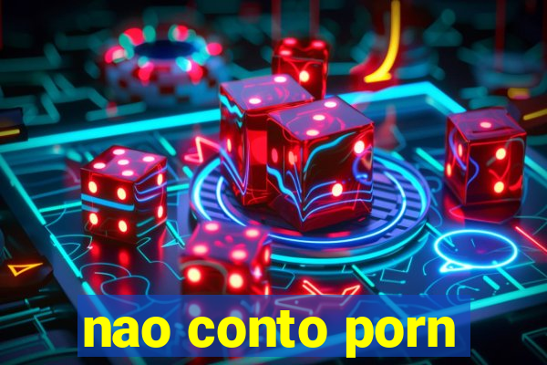 nao conto porn